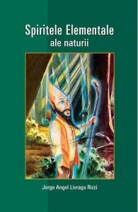Spiritele Elementale ale naturii de Jorge Angel Livraga Rizzi