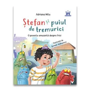 Stefan și puiul de tremurici: O poveste amuzantă despre frici de Adriana Mitu