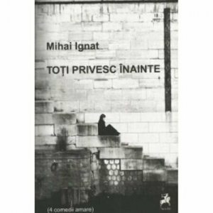 Toti privesc inainte