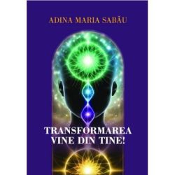 Transformarea vine din tine! Mic indrumar de transformare
