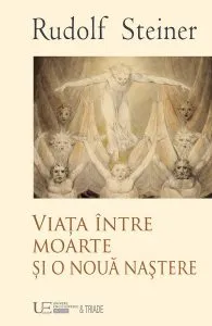 Viata intre moarte si o noua nastere de Rudolf Steiner
