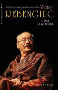 Victor Rebengiuc. Omul si actorul