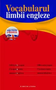 Vocabularul limbii engleze. Ideal pentru a progresa