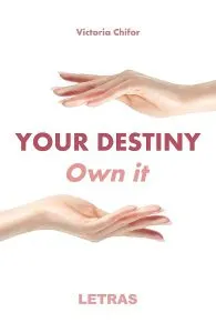 Your destiny. Own it de Victoria Chifor