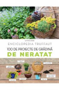 100 de proiecte de gradina de neratat. Larousse