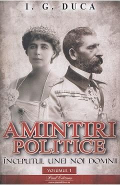 Amintiri politice Vol.1: Inceputul unei noi domnii