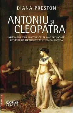 Antoniu si Cleopatra de Diana Preston