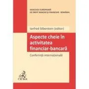 Aspecte cheie in activitatea financiar-bancara. Conferinta internationala de Ianfred Silberstein