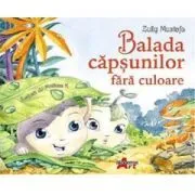 Balada capsunilor fara culoare. Editie necartonata de Zully Musafa