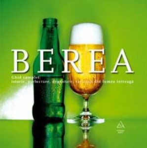 Berea. Ghid complet: Istorie, prelucrare, degustare, varietati din toata lumea