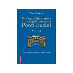 Bibliographia classica orae septentronalis Ponti Euxini volumul 3 de Victor Cojocaru