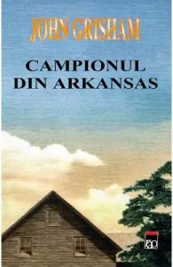 Campionul din Arkansas de John Grisham