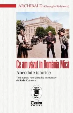 Ce am văzut în România Mică de Gheorghe Radulescu (Archibald)
