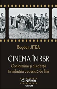 Cinema in RSR. Conformism si disidenta in industria ceausista de film