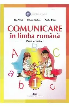 Comunicare in limba romana - Clasa 1 - Manual de Olga Piriiala
