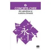 Concepte-cheie din gandirea si cultura chineza volumul V de Colectiv de autori