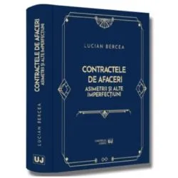 Contractele de afaceri. Asimetrii si alte imperfectiuni de Lucian Bercea