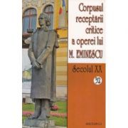 Corpusul receptarii critice a operei lui M. Eminescu. Secolul 20, volumele 32-33