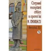 Corpusul receptarii critice a operei lui M. Eminescu. Secolul 20, volumele 32-33 de Ionel Oprisan