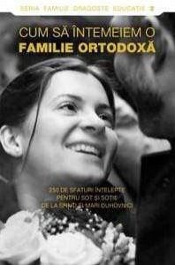 Cum sa intemeiem o familie ortodoxa