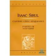 Cuvinte catre singuratici. Partea a 3-a recent regasita de Sf. Isaac Siriul