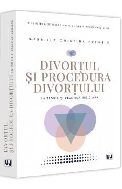 Divortul si procedura divortului in teoria si practica judiciara