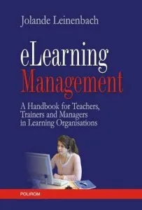 eLearning Management. A Handbook for Teachers, Trainers and Managers in Learning Organisations de Jolande Leinenbach