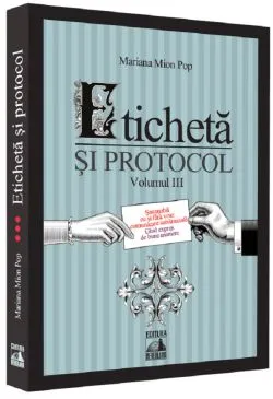 Eticheta si protocol. Vol.3 de Mariana Mion Pop
