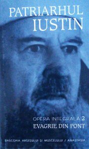 Evagrie din Pont. Patriarhul Iustin (vol. II)