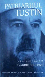 Evagrie din Pont. Patriarhul Iustin (vol. II) de Iustin Moisescu