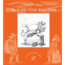 Faca-se voia noastra! - Rusu Nicolae de Rusu Nicolae