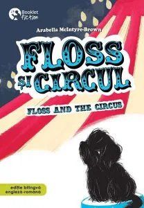 Floss și circul (ediție bilingvă engleză-română) de Arabella McIntyre-Brown