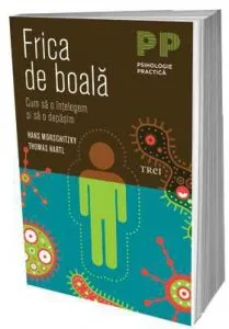 Frica de boala. Cum sa o intelegem si sa o depasim de Hans Morschitzky