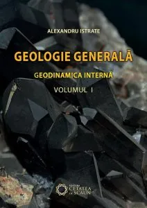 Geologie generala. Geodinamica interna, Vol. 1 de Alexandru Istrate