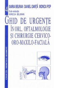 Ghid de urgente in ORL, oftalmologie si chirurgie cervico-oro-maxilo-faciala