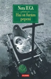 Hai sa furam pepeni de Nora Iuga