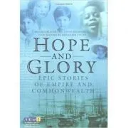 Hope and Glory. Epic Stories of Empire and Commonwealth de Melissa Blackburn