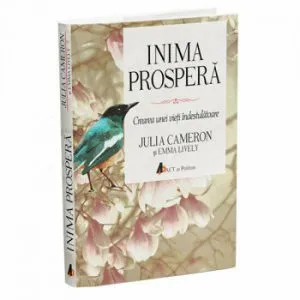 Inima prospera. Crearea unei vieti indestulatoare de Emma Lively