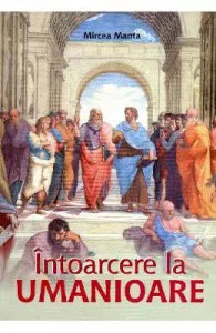 Intoarcere la umanioare de Mircea Manta