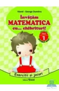 Invatam matematica cu... chibrituri! Cls 1 - Exercitii si jocuri de Viorel-George Dumitru