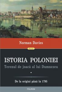 Istoria Poloniei. Terenul de joaca al lui Dumnezeu (2 volume)