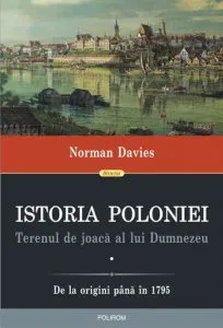 Istoria Poloniei. Terenul de joaca al lui Dumnezeu (2 volume) de Norman Davies