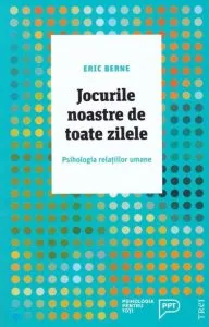 Jocurile noastre de toate zilele de Eric Berne