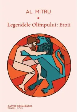 Legendele Olimpului. Vol.2: Eroii de Alexandru Mitru