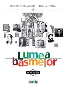 Lumea basmelor: Mic dictionar. de Rodica Chiriacescu