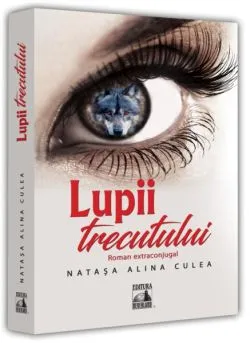 Lupii trecutului de Natasa Alina Culea