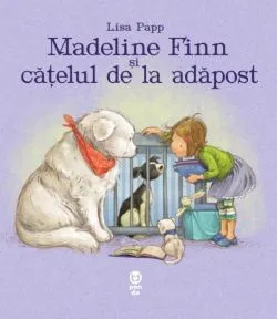 Madeline Finn si catelul de la adapost de Lisa Papp
