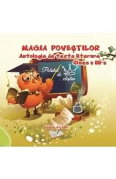 Magia Povestilor Cls 3 Antologie De Texte Literare de Adina Grigore