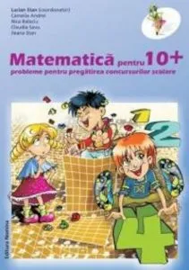 Matematica pentru 10+ Clasa a IV-a de Lucian Stan