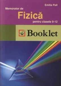 Memorator de Fizica pentru clasele 9-12 de Emilia Poll
